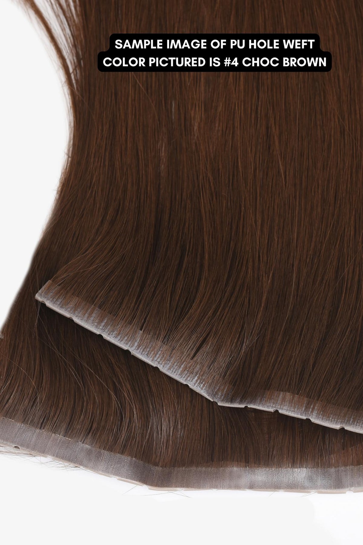 #4 Chocolate Brown Invisible (PU) Hole Weft Extensions